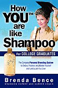 How You Are Like Shampoo: For College Graduates: The Complete System to Define, Position, and Market Yourself and Land a Job You Love