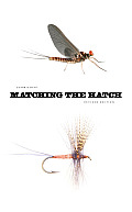 Matching the Hatch: A Practical Guide to Imitation of Insects Found on Eastern and Western Trout Waters