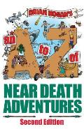 A to Z of Near-Death Adventures: Second Edition