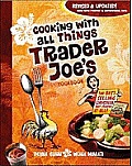 Cooking with All Things Trader Joes revised & updated