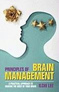 Principles of Brain Management A Practical Approach to Making the Most of Your Brain