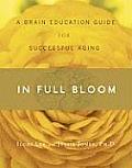 In Full Bloom A Brain Education Guide for Successful Aging