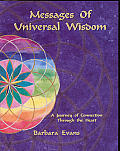 Messages of Universal Wisdom A Journey of Connection Through the Heart