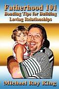 Fatherhood 101: Bonding Tips for Building Loving Relationships