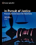 In Pursuit Of Justice: Prosecuting Terrorism Cases In The Federal Courts