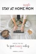 Stay at Home Single Mom: Writing Your Way to Your Happy Ending