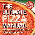 The Ultimate Pizza Manual: Make Pizza Like the Pros...Used To!