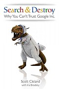 Search & Destory Why You Cant Trust Google Inc