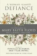 A Woman Named Defiance: Selected Works by Mary Faith Floyd with her Novel, Eagle Bend