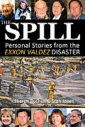 Spill Personal Stories from the Exxon Valdez Disaster