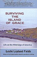 Surviving the Island of Grace Life on the Wild Edge of America