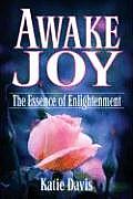 Awake Joy The Essence Of Enlightenment