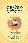 Emotion Behind Money Building Wealth from the Inside Out