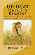 The Heart Hath Its Reasons: Catholic Novella in Sundry Shades of Love (Ordered and Otherwise)