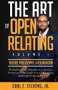 The Art of Open Relating: Volume 1: Theory, Philosophy, & Foundation