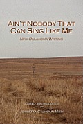 Ain't Nobody That Can Sing Like Me: New Oklahoma Writing