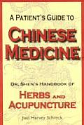 Patients Guide to Chinese Medicine Dr Shens Handbook of Herbs & Acupuncture