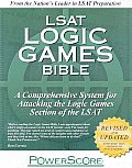 LSAT Logic Games Bible A Comprehensive System for Attacking the Logic Games Section of the LSAT