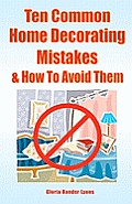 Ten Common Home Decorating Mistakes & How To Avoid Them