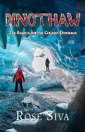 Dinothaw: The search for the Coldest Dinosaur