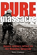 Pure Massacre: Soldiers Reflect on the Rwandan Genocide