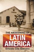 Awakening of Latin America Writings Letters & Speeches on Latin America 1950 67