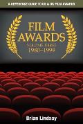 Film Awards: A Reference Guide to US & UK Film Awards Volume Three 1980-1999