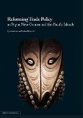 Reforming Trade Policy in Papua New Guinea and the Pacific Islands