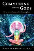 Communing with the Gods Consciousness Culture & the Dreaming Brain