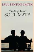 Finding Your Soul Mate: A guide to finding someone to share your life journey.