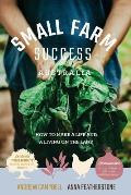 Small Farm Success Australia: How to make a life and a living on the land