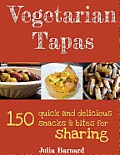 Vegetarian Tapas: 150 quick and delicious snacks and bites for sharing