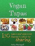 Vegan Tapas: 150 quick and delicious snacks and bites for sharing