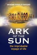 Ark of the Sun: the improbable voyage of life