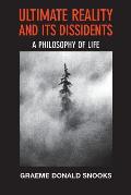 Ultimate Reality and its Dissidents: A Philosophy of Life