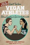 Expert Tips from Vegan Athletes Fitness Fanatics & Exercise Enthusiasts