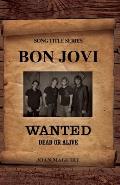 Bon Jovi - Wanted Dead Or Alive Song Title Series