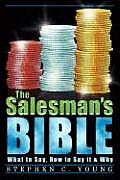 The Salesman's Bible: What to Say, How to Say It & Why