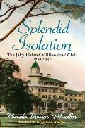 Splendid Isolation The Jekyll Island Millionaires Club 1888 1942
