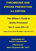 Thrombosis and Stroke Prevention 3rd. Edition: The Afibber's Guide to Stroke Prevention