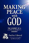Making Peace with God: The Journey of a Course in Miracles Student