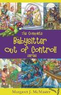 The Complete Babysitter Out of Control! Series: featuring the 6 books in the series: Babysitter Out of Control!; Looking for Love on Mongo Tongo; The