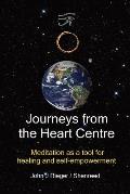 Journeys from the Heart Centre: Meditation as a tool for healing and Self-empowerment