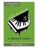The Piano Workbook - Level 3: A Resource and Guide for Students in Ten Levels