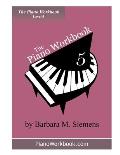 The Piano Workbook - Level 5: A Resource and Guide for Students in Ten Levels