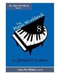 The Piano Workbook - Level 8: A Resource and Guide for Students in Ten Levels