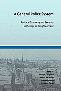 A General Police System: Political Economy and Security in the Age of Enlightenment