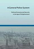A General Police System: Political Economy and Security in the Age of Enlightenment