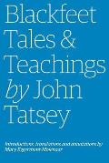 Blackfeet Tales & Teachings by John Tatsey