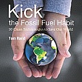 Kick the Fossil Fuel Habit 10 Clean Technologies to Save Our World